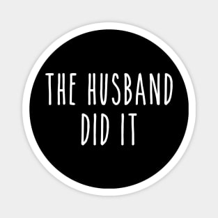 Funny True Crime The Husband Did It Magnet